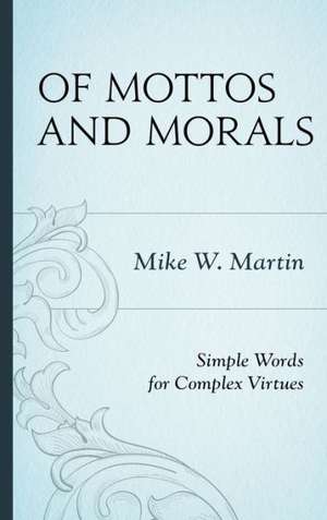 Of Mottos and Morals de Mike W. Martin