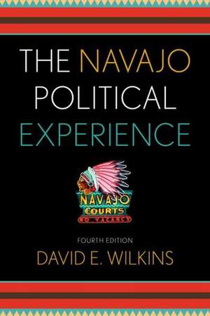 The Navajo Political Experience de David E. Wilkins