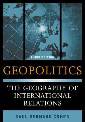 Geopolitics: The Geography of International Relations de Saul Bernard Cohen