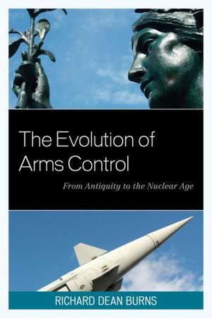 The Evolution of Arms Control de Richard Dean Burns