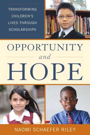 Opportunity and Hope de Naomi Schaefer Riley