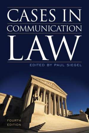 Cases in Communication Law de Paul Siegel