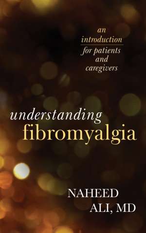 Understanding Fibromyalgia de Naheed S.M. D. Ali