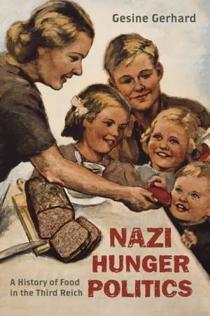 Nazi Hunger Politics de Gesine Gerhard