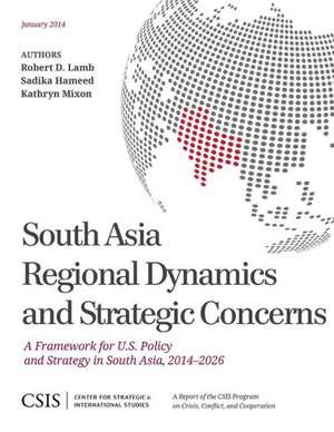 South Asia Regional Dynamics and Strategic Concerns de Robert A. Lamb