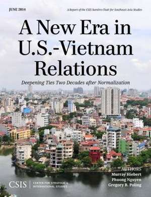 A New Era in U.S.-Vietnam Relations de Murray Hiebert