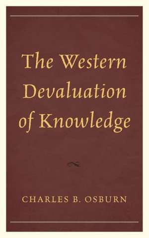 The Western Devaluation of Knowledge de Charles B. Osburn