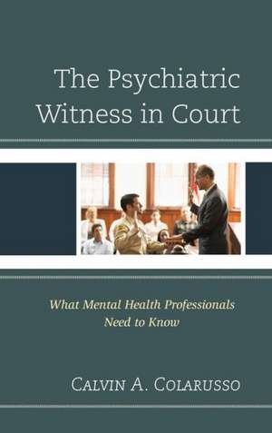 The Psychiatric Witness in Court de Calvin A. Colarusso