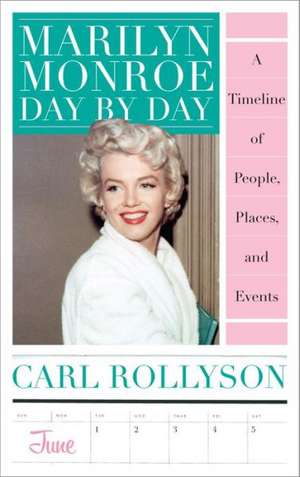 Marilyn Monroe Day by Day de Carl Rollyson