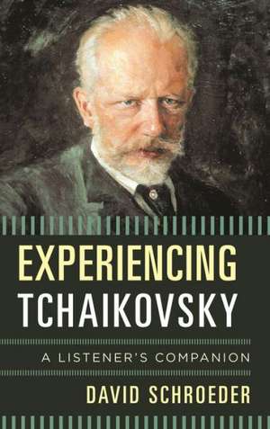 Experiencing Tchaikovsky de David E. Schroeder