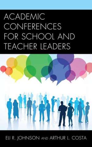 Academic Conferences for School and Teacher Leaders de Arthur L. Costa