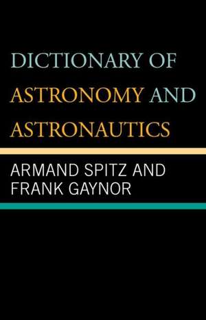 Dictionary of Astronomy and Astronautics de Armand Spitz