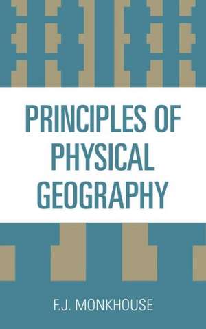 Principles of Physical Geography de Francis John Monkhouse