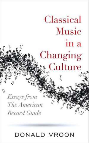 Classical Music in a Changing Culture de Donald Vroon