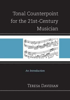 Tonal Counterpoint for the 21st-Century Musician de Teresa Davidian