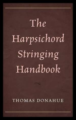 The Harpsichord Stringing Handbook