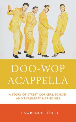 Doo-Wop Acappella: A Story of Street Corners, Echoes, and Three-Part Harmonies de Lawrence Pitilli