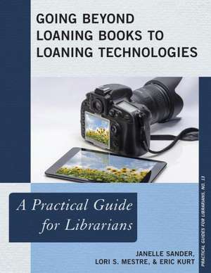 Going Beyond Loaning Books to Loaning Technologies de Janelle Sander