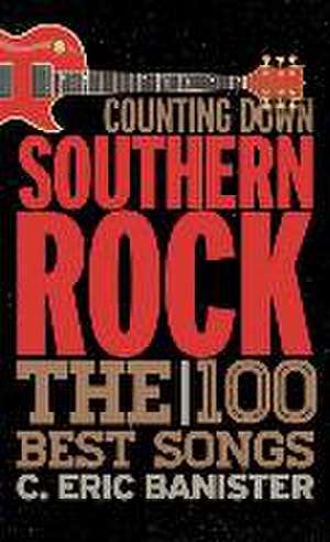 Counting Down Southern Rock de C. Eric Banister