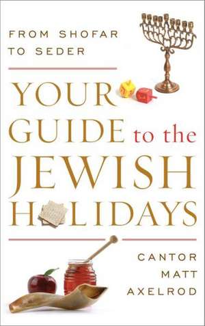 Your Guide to the Jewish Holidays de Cantor Matt Axelrod