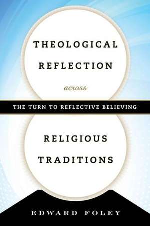 Theological Reflection Across Religious Traditions de EdwardCapuchin Foley