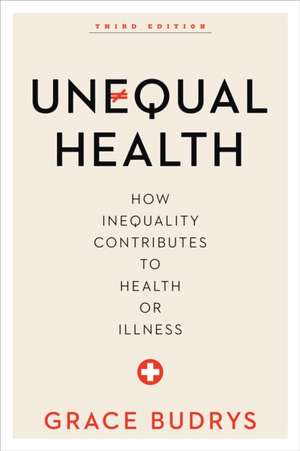 UNEQUAL HEALTH 3ED HOW INEQUALCB de Grace Budrys