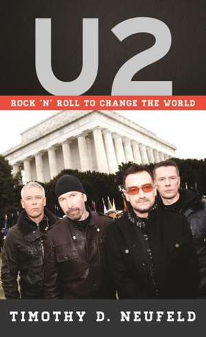 U2 ROCK IN THE NAME OF LOVE de Timothy D Neufeld