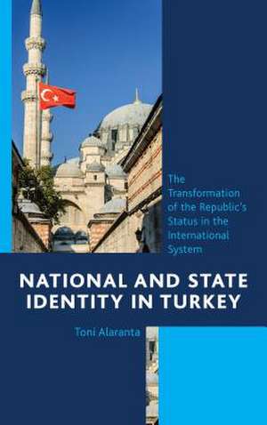 National and State Identity in Turkey de Toni Alaranta