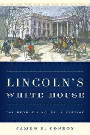 Lincoln's White House de James B. Conroy