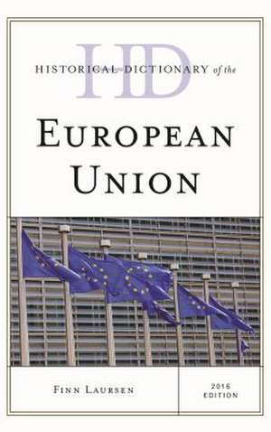 Historical Dictionary of the European Union de Dr. Finn Laursen