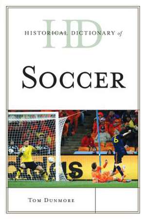 Historical Dictionary of Soccer de Tom Dunmore