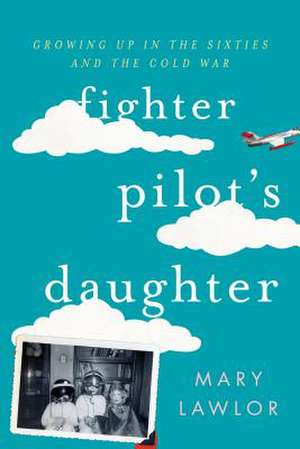 Fighter Pilot's Daughter de Mary Lawlor