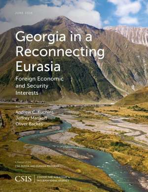 Georgia in a Reconnecting Eurasia: Foreign Economic and Security Interests de Andrew C. Kuchins