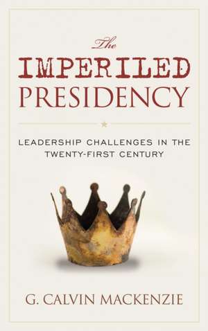 The Imperiled Presidency de G. Calvin MacKenzie