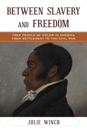 Between Slavery and Freedom de Julie Winch