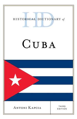 Historical Dictionary of Cuba de Antoni Kapcia