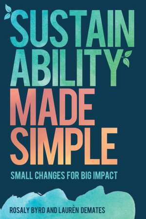 Sustainability Made Simple de Rosaly Byrd