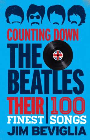 Counting Down the Beatles de Jim Beviglia