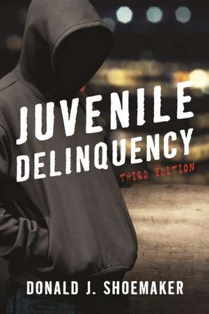 Juvenile Delinquency de Donald J. Shoemaker