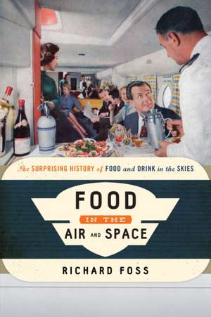 Food in the Air and Space de Richard Foss