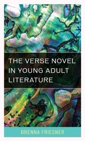 Verse Novel in Young Adult Literature de Brenna Friesner