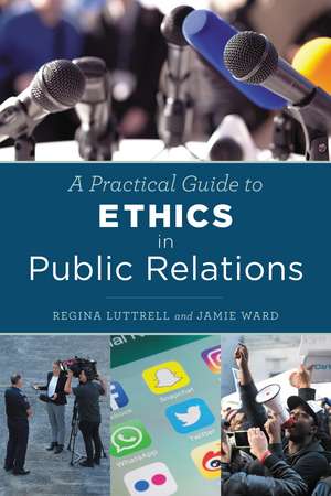 A Practical Guide to Ethics in Public Relations de Regina Luttrell