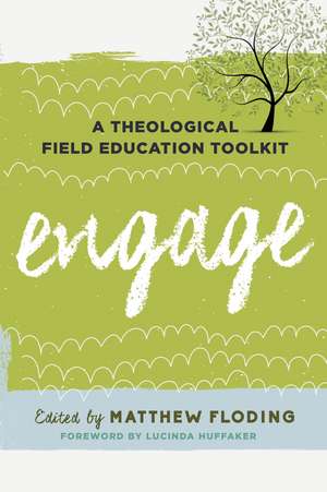 Engage: A Theological Field Education Toolkit de Matthew Floding