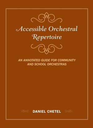 ACCESSIBLE ORCHESTRAL REPERTOICB de Daniel Chetel