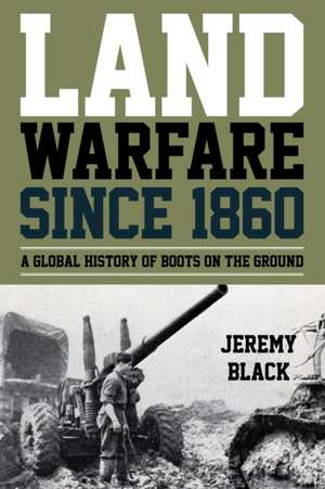 LAND WARFARE SINCE 1853 de Jeremy Black