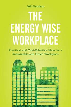 The Energy Wise Workplace de Jeff Dondero