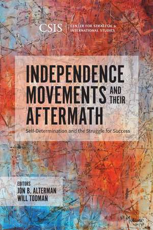 Independence Movements and Their Aftermath: Self-Determination and the Struggle for Success de Jon B. Alterman