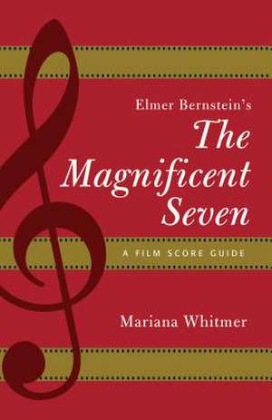 Elmer Bernstein's the Magnificent Seven de Mariana Whitmer