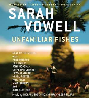 Unfamiliar Fishes de Sarah Vowell