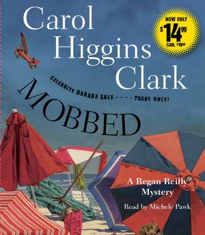 Mobbed: A Regan Reilly Mystery de Carol Higgins Clark